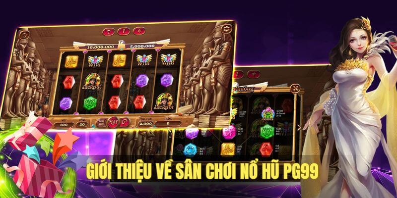 Giới thiệu về sảnh cược nổ hũ PG99 Giới thiệu về sảnh cược nổ hũ PG99
