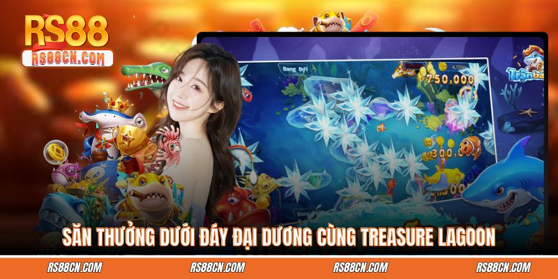 Săn thưởng dưới đáy đại dương cùng Treasure Lagoon
